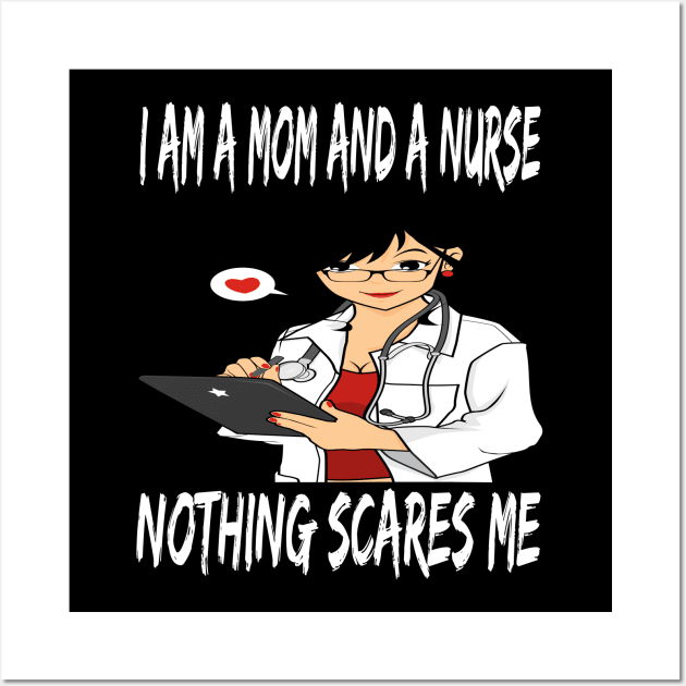 Women's I am a Mom and a Nurse Nothing Scares Me Medical Appreciation Gift for Girls Wall Art by houssem